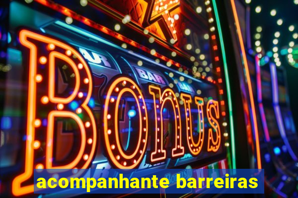 acompanhante barreiras